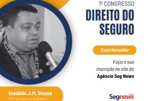 Ivanildo Sousa - Coordenador do 1º Congresso Seg News Direito do Seguro