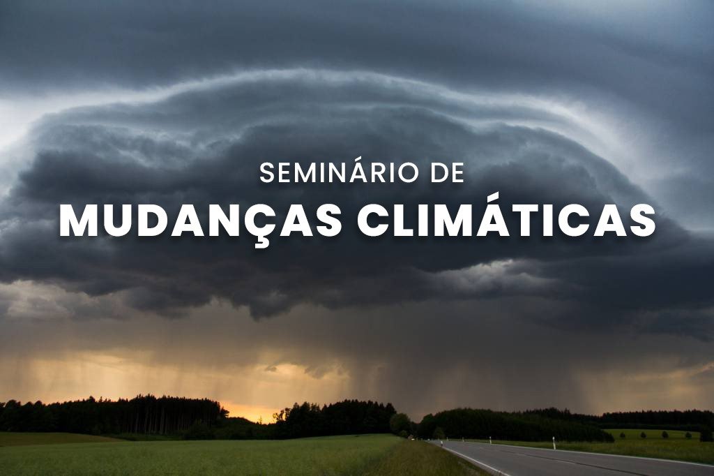 seminário “Está Chegando o Verão: Mudanças climáticas, urbanização e vulnerabilidades - impactos no curto prazo”