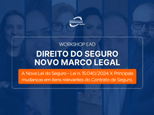 Workshop EAD de Direito do Seguro: A Nova Lei do Seguro (Lei n. 15.040/2024)